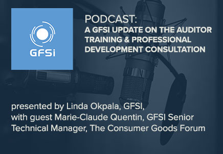 A GFSI Update on the Auditor Training & Professional Development Consultation